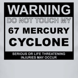 Warning Do Not Touch My 1967 MERCURY CYCLONE Funny Car T Shirt