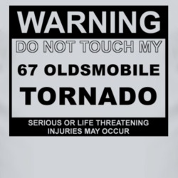Warning Do Not Touch My 1967 Oldsmobile Tornado Funny Car T Shirt