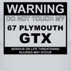 Warning Do Not Touch My 1967 PLYMOUTH GTX Funny Car T Shirt