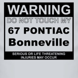 Warning Do Not Touch My 1967 Pontiac Bonneville Funny Car T Shirt