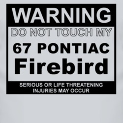 Warning Do Not Touch My 1967 Pontiac Firebird Funny Car T Shirt