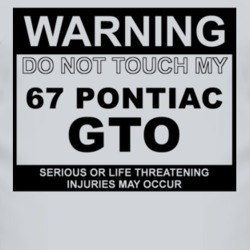Warning Do Not Touch My 1967 Pontiac GTO Funny Car T Shirt