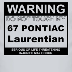 Warning Do Not Touch My 1967 Pontiac Laurentian Funny Car T Shirt