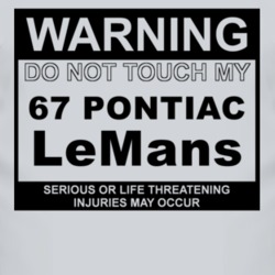 Warning Do Not Touch My 1967 Pontiac LeMans Funny Car T Shirt