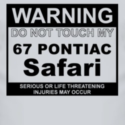 Warning Do Not Touch My 1967 Pontiac Safari Funny Car T Shirt