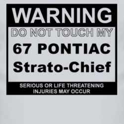 Warning Do Not Touch My 1967 Pontiac Strato-Chief Funny Car T Shirt