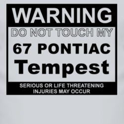 Warning Do Not Touch My 1967 Pontiac Tempest Funny Car T Shirt