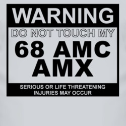 Warning Do Not Touch My 1968 AMC AMX Funny Car T Shirt