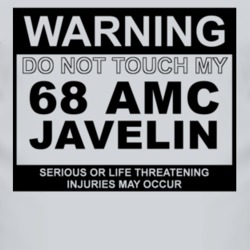 Warning Do Not Touch My 1968 AMC JAVELIN Funny Car T Shirt