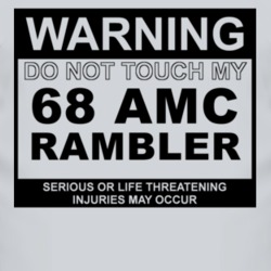 Warning Do Not Touch My 1968 AMC RAMBLER Funny Car T Shirt