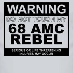 Warning Do Not Touch My 1968 AMC REBEL Funny Car T Shirt