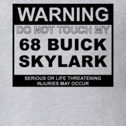 Warning Do Not Touch My 1968 BUICK SKYLARK Funny Car T Shirt