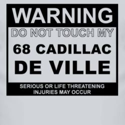 Warning Do Not Touch My 1968 Cadillac De Ville Funny Car T Shirt