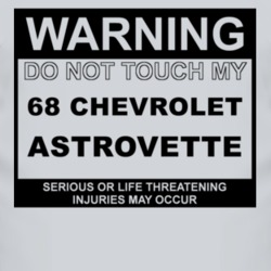 Warning Do Not Touch My 1968 Chevy Astrovette Funny Car T Shirt