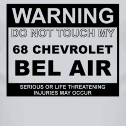 Warning Do Not Touch My 1968 CHEVY BEL AIR Funny Car T Shirt