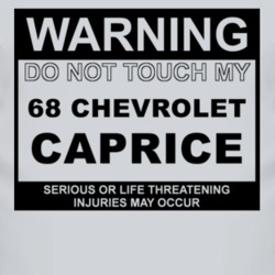 Warning Do Not Touch My 1968 Chevy Caprice Funny Car T Shirt