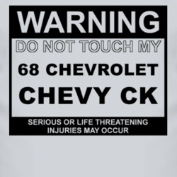 Warning Do Not Touch My 1968 Chevy CK Funny Car T Shirt