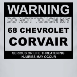Warning Do Not Touch My 1968 Chevy Corvair Funny Car T Shirt