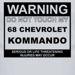Warning Do Not Touch My 1968 Chevy Kommando Funny Car T Shirt