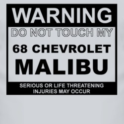 Warning Do Not Touch My 1968 Chevy Malibu Funny Car T Shirt