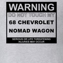 Warning Do Not Touch My 1968 Chevy Nomad Wagon Funny Car T Shirt