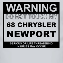 Warning Do Not Touch My 1968 Chrysler Newport Funny Car T Shirt