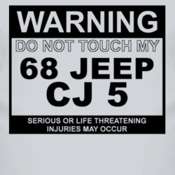 Warning Do Not Touch My 1968 CJ 5 Funny Car T Shirt