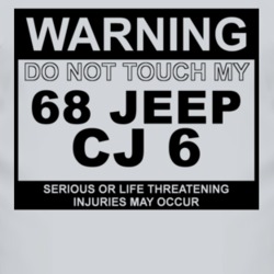 Warning Do Not Touch My 1968 CJ 6 Funny Car T Shirt