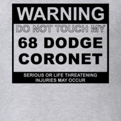 Warning Do Not Touch My 1968 Dodge Coronet Funny Car T Shirt