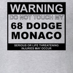 Warning Do Not Touch My 1968 Dodge Monaco Funny Car T Shirt