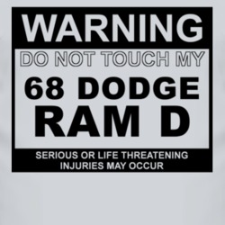Warning Do Not Touch My 1968 Dodge Ram D Funny Car T Shirt