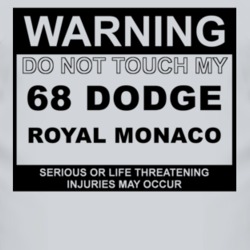 Warning Do Not Touch My 1968 Dodge Royal Monaco Funny Car T Shirt