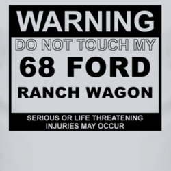 Warning Do Not Touch My 1968 Ranch Wagon Funny Car T Shirt