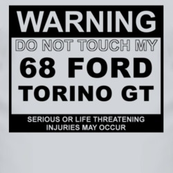 Warning Do Not Touch My 1968  TORINO GT Funny Car T Shirt