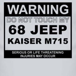 Warning Do Not Touch My 1968 Kaiser M715 Funny Car T Shirt