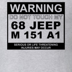 Warning Do Not Touch My 1968 M 151 A1 Funny Car T Shirt