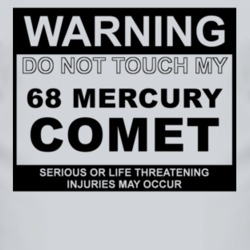 Warning Do Not Touch My 1968 MERCURY COMET Funny Car T Shirt