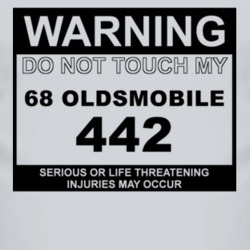 Warning Do Not Touch My 1968 OLDSMOBILE 442 Funny Car T Shirt