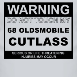Warning Do Not Touch My 1968 Oldsmobile Cutlass Funny Car T Shirt