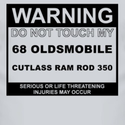 Warning Do Not Touch My 1968 OLDSMOBILE CUTLASS RAM ROD 350 Funny Car 
