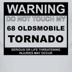 Warning Do Not Touch My 1968 Oldsmobile Tornado Funny Car T Shirt