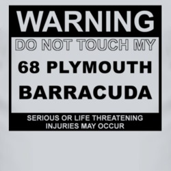 Warning Do Not Touch My 1968 PLYMOUTH BARRACUDA Funny Car T Shirt