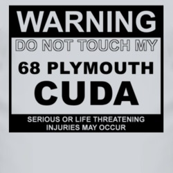 Warning Do Not Touch My 1968 PLYMOUTH BARRACUDA Funny Car T Shirt