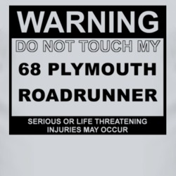 Warning Do Not Touch My 1968 PLYMOUTH ROADRUNNER Funny Car T Shirt