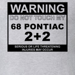 Warning Do Not Touch My 1968 Pontiac 2+2 Funny Car T Shirt