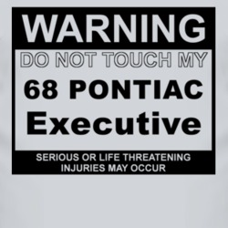 Warning Do Not Touch My 1968 Pontiac Executive Funny Car T Shirt