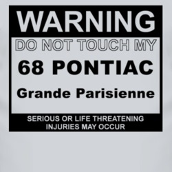 Warning Do Not Touch My 1968 Pontiac Grande Parisienne Funny Car T Shi