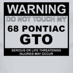 Warning Do Not Touch My 1968 Pontiac GTO Funny Car T Shirt