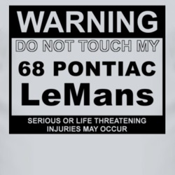 Warning Do Not Touch My 1968 Pontiac LeMans Funny Car T Shirt