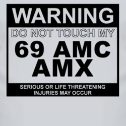 Warning Do Not Touch My 1969 AMC AMX Funny Car T Shirt
